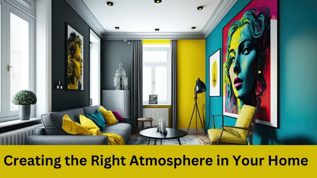 Creating the Right Atmosphere in Your Home