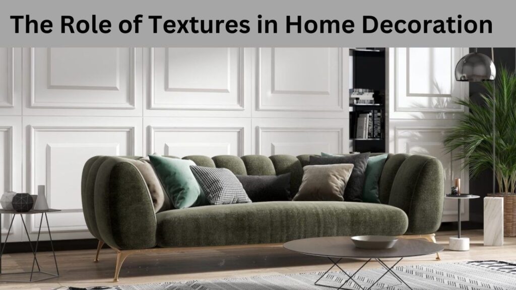 The Role of Textures in Home Decoration